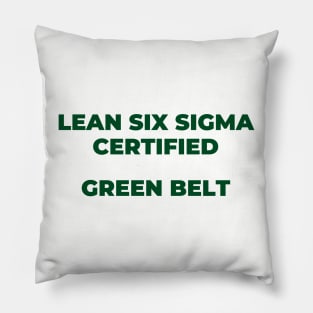 LEAN SIX SIGMA CERTIFIED - GREEN BELT Pillow