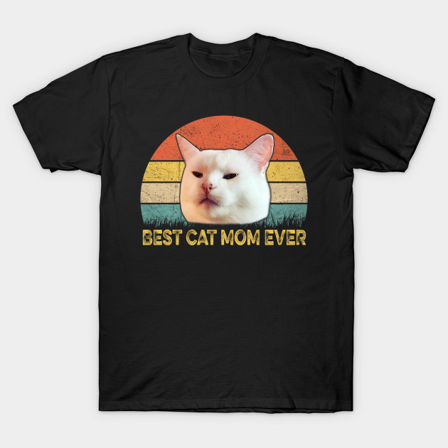 Woman Yelling At A Cat Meme Vintage Best Cat Mom Ever Funny