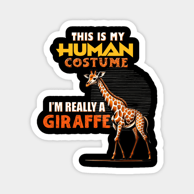 This Is My Human Costume Im Really A Giraffe Halloween Magnet by albaley