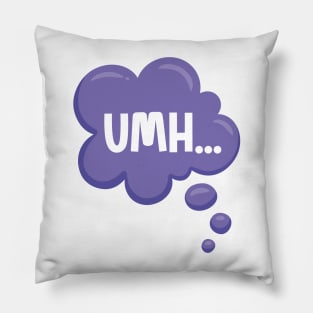 UMH... Thinking Speech Bubble Pillow