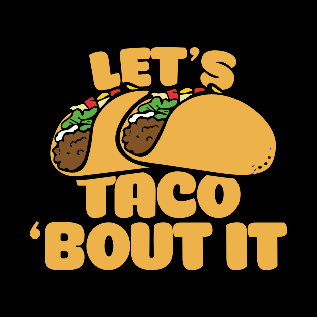 Let's taco bout it by bubbsnugg