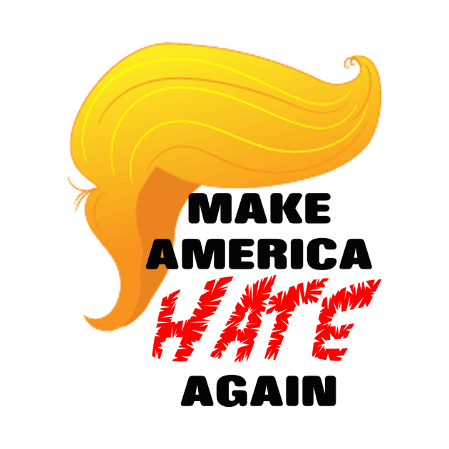 Trump Make America HATE Again by mynaito