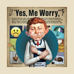 Yes me worry T-Shirt