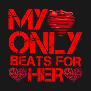 My only beats for her T-Shirt