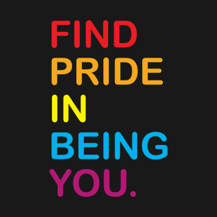 Find Pride In Being YOU T-Shirt