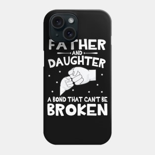 Father And Daughter A Bond That Can't Be Broken Happy Mother Father Parent July 4th Summer Day Phone Case