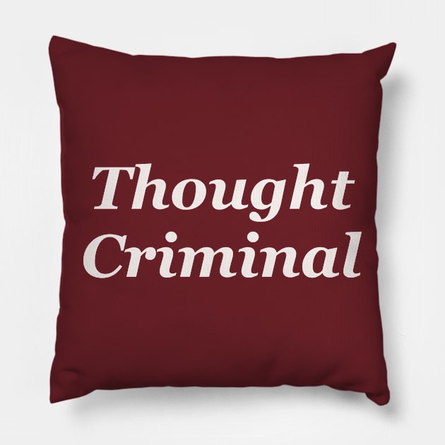Thought criminal Pillow by 752 Designs