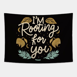 I'm Rooting for You - Encouragement in Every Design Tapestry