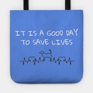 It Is A Good Day To Save Lives - Dog Tote