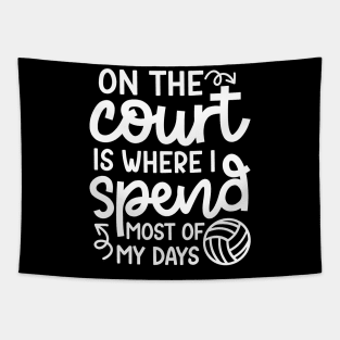 On The Court Is Where I Spend Most Of My Days Volleyball Cute Funny Tapestry