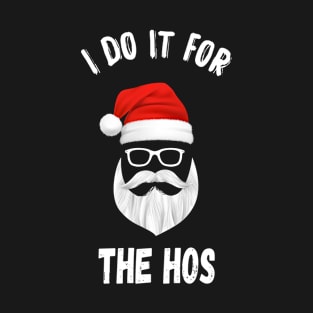 I Do It For The Ho's Christmas Santa Clause Funny Gift T-Shirt