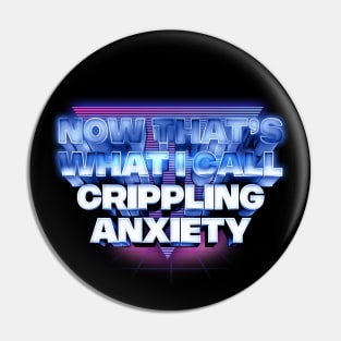 Now That's What I Call Crippling Anxiety Pin