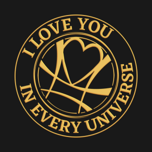 I Love You In Every Universe T-Shirt