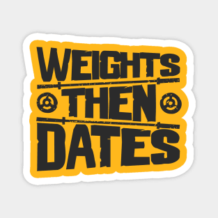 Weights Then Dates - Gym Lovers Life Motto Magnet