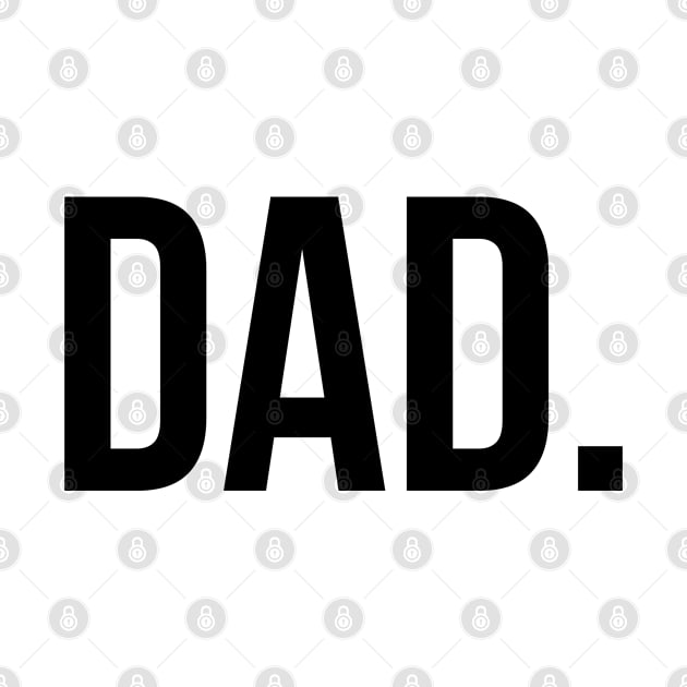 DAD. by Dreist Shirts