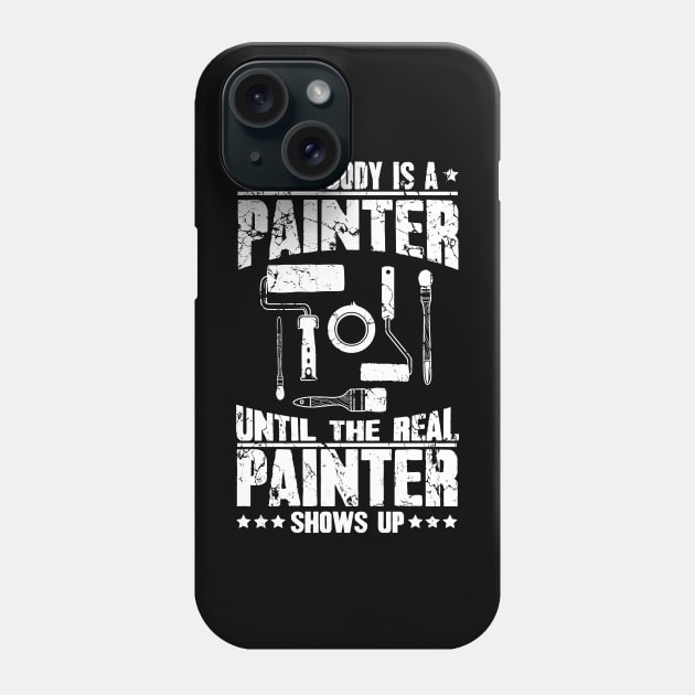 Everybody is a painter until the real painter shows up Phone Case by captainmood