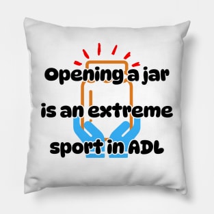 Opening a jar is an extreme sport in ADL Pillow