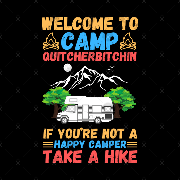 Welcome to Camp Quitcherbitchin If You’re Not A Happy Camper Take A Hike, Funny Camping Gift by JustBeSatisfied