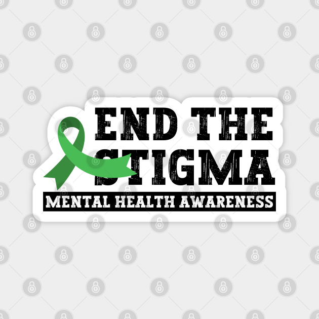 End The Stigma Mental Health Awareness Fight The Stigma Magnet Teepublic 7077