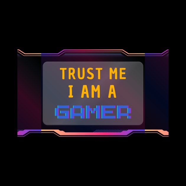 Trust Me I Am A Gamer - Yellow Text With Colorfull Details by Double E Design