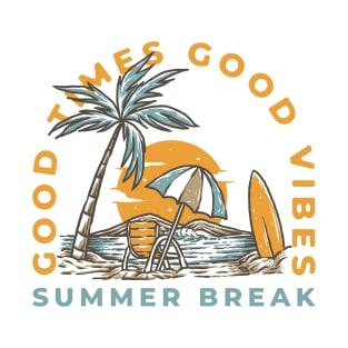 Summer Break - Good Time Good Vibes T-Shirt