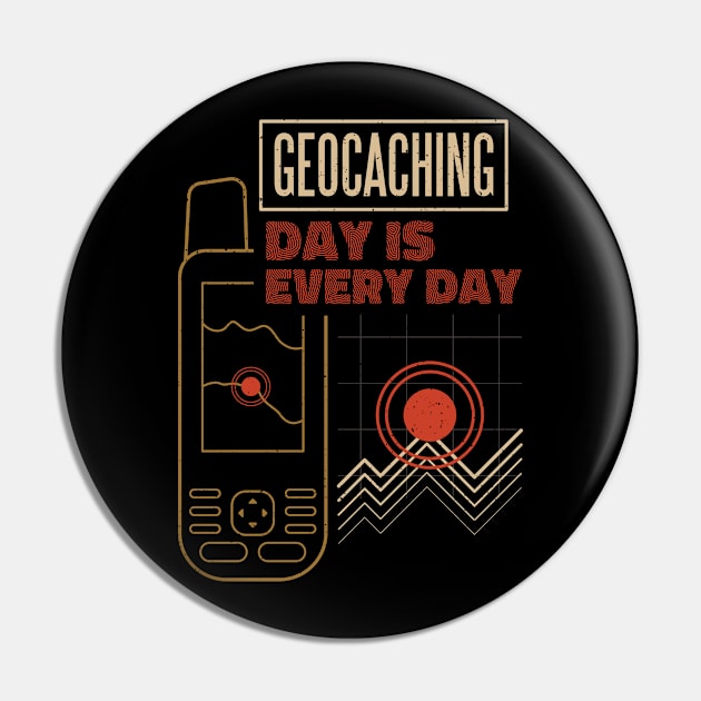 Geocaching Day Is Every Day Funny Geocacher Pin by Visual Vibes