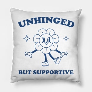 Unhinged But Supportive shirt,  Retro Cartoon T Shirt, Funny Graphic T Shirt, Nostalgia Pillow