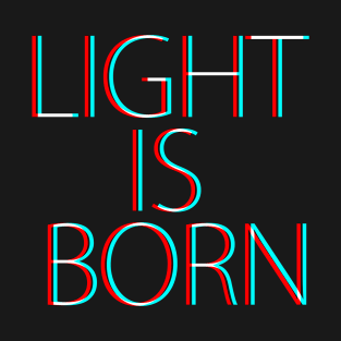 LIGHT IS BORN - GLITCH TSHIRT T-Shirt