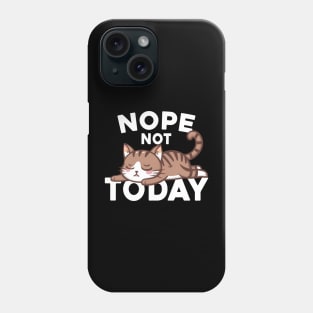 Nope Not Today Lazy Cat Lover Phone Case