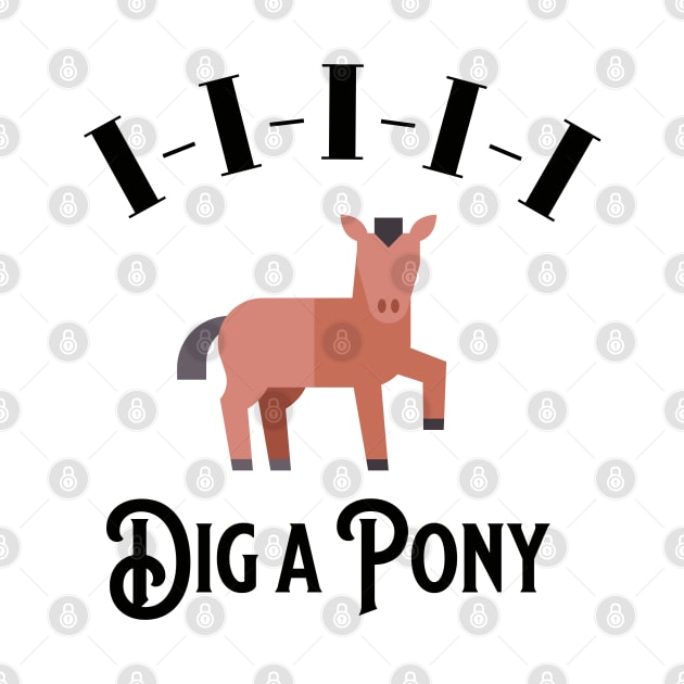 I-I-I-I-I Dig a Pony by BodinStreet