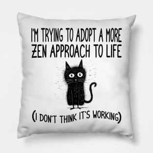 Funny Zen Life Saying and Cat Design Pillow