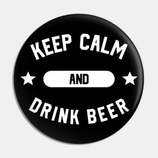 Keep Calm And Drink Beer Pin