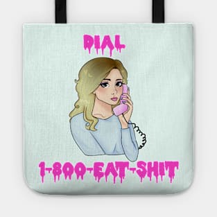 DIAL 1-800-EAT-SHIT Tote