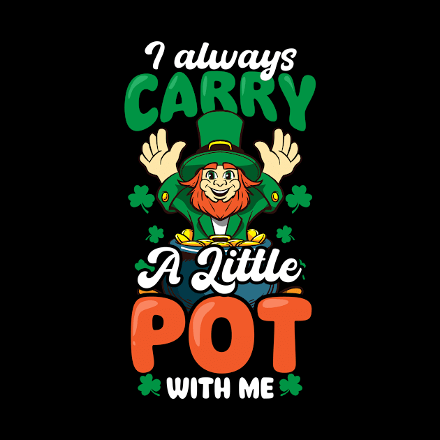 Funny St Patricks Day Shirt | Always Carry Little Pot by Gawkclothing