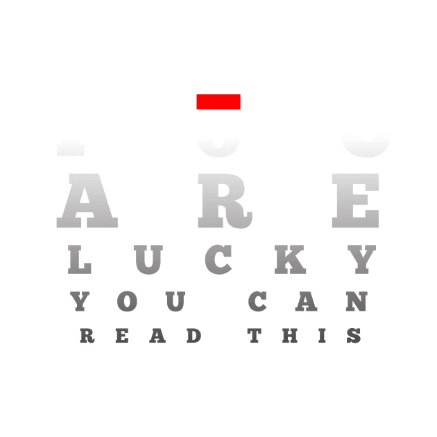 'You Are Lucky You Can Read This' Education For All Shirt by ourwackyhome