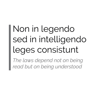 Non in legendo sed in intelligendo leges consistunt T-Shirt