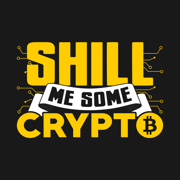 Shill Me Some Crypto by thingsandthings