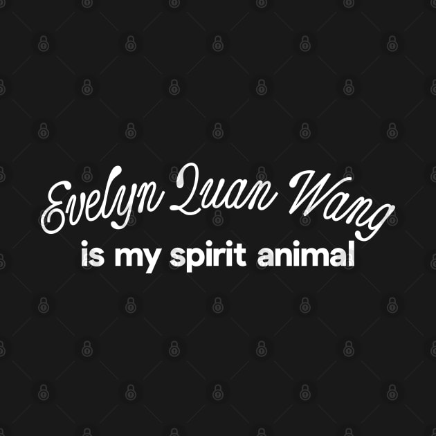 Evelyn Quan Wang Is My Spirit Animal by DankFutura
