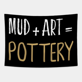 Mud + Art = Pottery Ceramics Funny Gift Tapestry