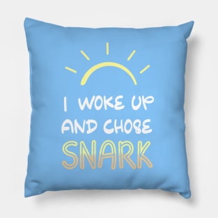 I Woke Up and Chose Snark Funny Sassy Attitude Saying T-shirt Pillow