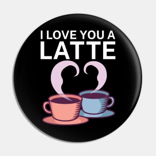 I love you a latte Pin