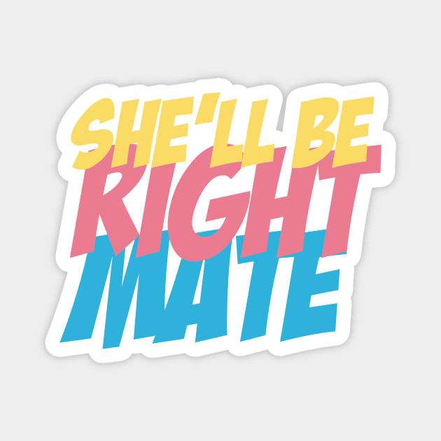 She'll be right mate Magnet by Aye Mate