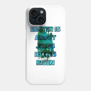 easter is about jesus he has risen Phone Case