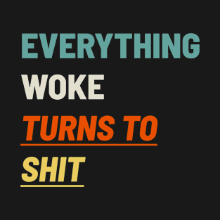 everything woke turns to shit vinatage retro T-Shirt