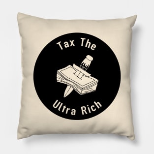 Tax The Ultra Rich Pillow