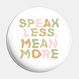 Speak Less, Mean More Pin