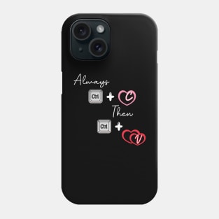 Always copy love and paste Phone Case