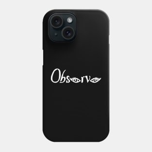 observe Phone Case