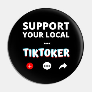 Support Your Local Tiktoker Pin