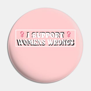 Support Womens Wrongs Pin